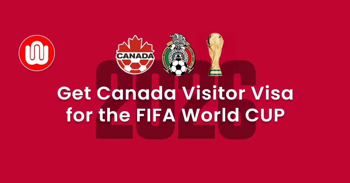 Applying for Canada Visitor Visa for FIFA World CUP 2026