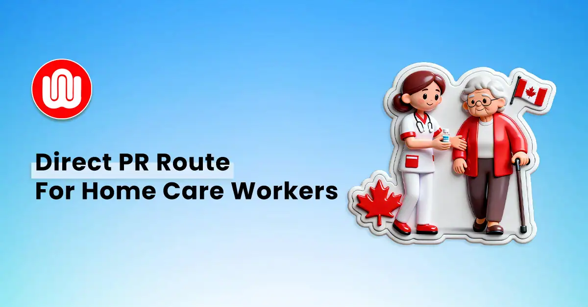 Canada Home Care Worker Pilots 2026: Your Pathway to PR Without a Job Offer