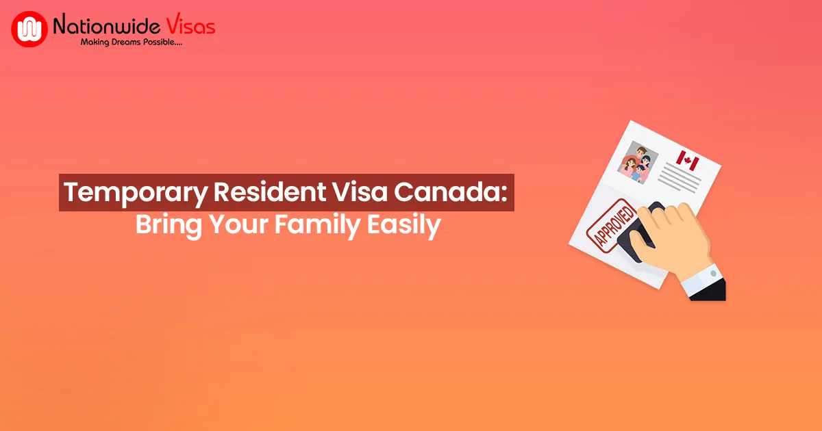 How to Bring Your Family to Canada on a Temporary Resident Visa?